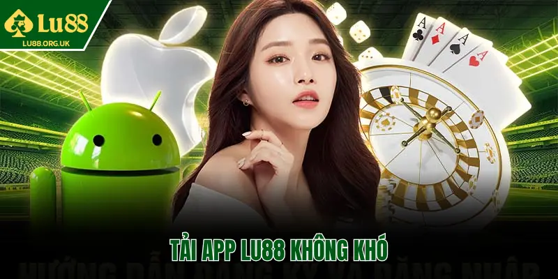 TẢI APP LU88 KHÔNG KHÓ